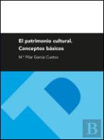 El Patrimonio Cultural. Conceptos Básicos