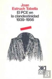 El Pce En La Clandestinidad. 1939-1956