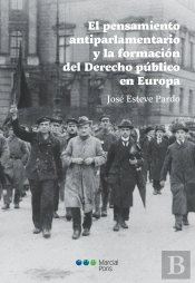 El Pensamiento Antiparlamentario Y La Formación Del Derecho Público En Europa