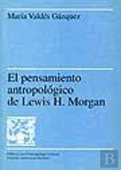El Pensamiento Antropolùgico De Lewis H. Morgan