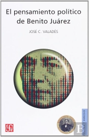 El Pensamiento Politico De Benito Juarez 