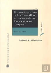 El Pensamiento Político De John Stuart Mill En Su Contexto Intelectual: Una Aproximación Conceptual