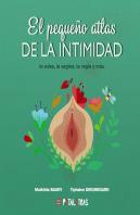 El Pequeño Atlas De La Intimidad: La Vulva, La Vagina, La Regla Y