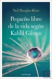 El Pequeño Libro De La Vida Según Kahlil Gibran