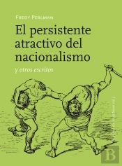 El Persistente Atractivo Del Nacionalismo Y Otros Escritos