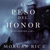 El Peso Del Honor (Reyes Y Hechiceros—Libro 3)
