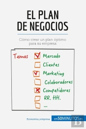 El Plan De Negocios : Cómo Crear Un Plan Óptimo Para Su Empresa