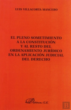 Bertrand.pt - El Pleno Sometimiento A La Constitución Y Al Resto Del Ordenamiento Jurídico En La Aplicación Judici