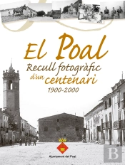 El Poal. Recull Fotogràfic D'Un Centenari 1900-2000