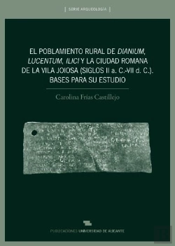 Bertrand.pt - El Poblamiento Rural De Dianium, Lucentum, Ilici Y La Ciudad Romana De La Vila Joiosa (Siglos Ii A.
