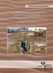 El Poblamiento Rural De Época Visigoda En Hispania. Arqueología Del Campesinado En El Interior Penin