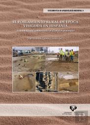 El Poblamiento Rural De Época Visigoda En Hispania. Arqueología Del Campesinado En El Interior Penin