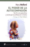 El Poder De La Autocompasión. Pon Fin A La Autocrítica Y Construye La Confianza En Ti Mismo
