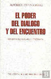 El Poder Del Diálogo Y Del Encuentro: Ebner, Haecker, Wust, Przywara