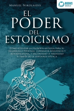 Bertrand.pt - El Poder Del Estoicismo: Cómo Utilizar La Filosofía Antigua Para Su Desarrollo Personal, Conseguir Resiliencia Y Autodisciplina, Y Encontrar La Serenidad A Través De La Sabiduría Estoica