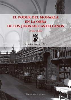 Bertrand.pt - El Poder Del Monarca En La Obra De Los Juristas Castellanos (1480-1680)
