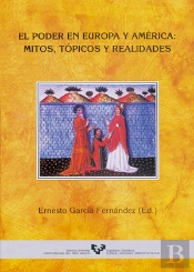 El Poder En Europa Y América: Mitos, Tópicos Y Realidades