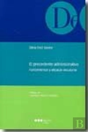 El Precedente Administrativo. Fundamentos Y Eficacia Vinculante