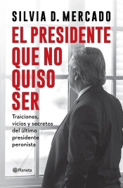 El Presidente Que No Quiso Ser