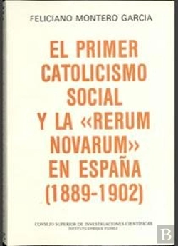 Bertrand.pt - El Primer Catolicismo Social Y La Rerum Novarum En España (1889-1902)