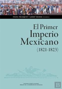 Bertrand.pt - El Primer Imperio Mexicano (1821-1823). Balance, Interpretaciones, Perspectivas