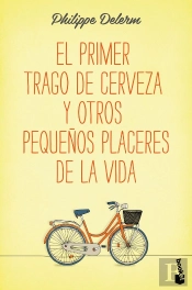El Primer Trago De Cerveza Y Otros Pequeños Placeres De La Vida