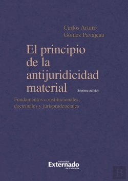 Bertrand.pt - El Principio De La Antijuridicidad Material. Fundamentos Constitucionales, Doctrinales Y Jurisprudenciales. 7a Edición