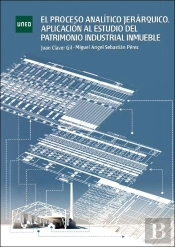El Proceso Analítico Jerárquico. Aplicación Al Estudio Del Patrimonio Industrial Inmueble