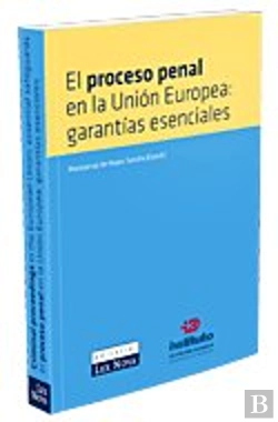 Bertrand.pt - El Proceso Penal En La Unión Europea: Garantías Esenciales