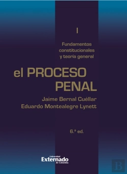 Bertrand.pt - El Proceso Penal. Tomo I: Fundamentos Constitucionales Y Teoría General