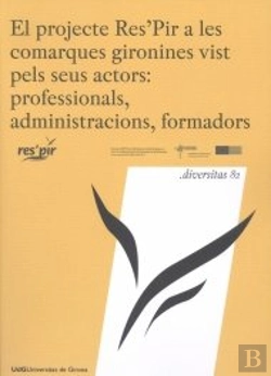 Bertrand.pt - El Projecte Res'Pir A Les Comarques Gironines Vist Pels Seus Actors: Professionals, Administracions,