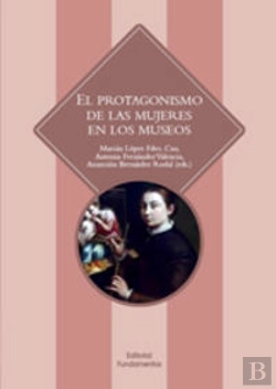 Bertrand.pt - El Protagonismo De Las Mujeres En Los Museos