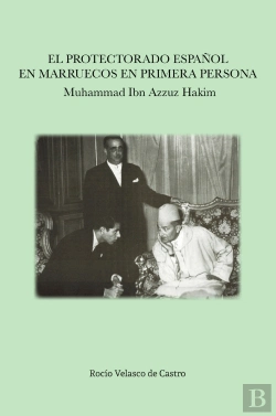 Bertrand.pt - El Protectorado Español En Marruecos En Primera Persona: Muhammad Ibn Azzuz Hakim