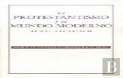 El Protestantismo Y El Mundo Moderno 