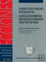 El Proyecto De Ley Orgánica De Huelga De 1993: La Huelga En Los Servicios Esenciales De La Comunidad