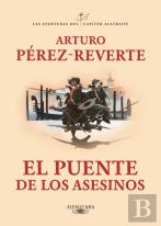 El Puente De Los Asesinos (Las Aventuras Del Capitán Alatriste 7)