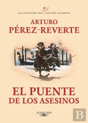 El Puente De Los Asesinos (Las Aventuras Del Capitán Alatriste 7)