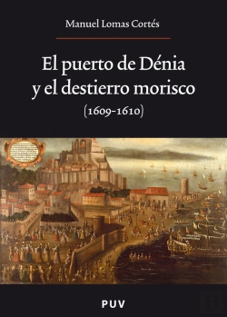 Bertrand.pt - El Puerto De Dénia Y El Destierro Morisco (1609-1610)