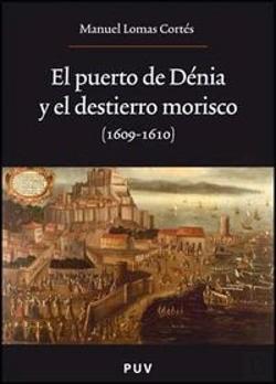 Bertrand.pt - El Puerto De Dénia Y El Destierro Morisco (1609-1610)