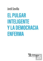 El Pulgar Inteligente Y La Democracia Enferma