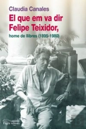 El Que Em Va Dir Felipe Teixidor, Home De Llibres (1895-1980)