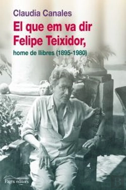 Bertrand.pt - El Que Em Va Dir Felipe Teixidor, Home De Llibres (1895-1980)