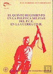 El Quinto Regimiento En La Pol¡Tica Militar Del P.C.E. En La Guerra Civil
