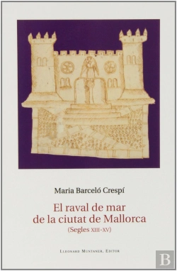 Bertrand.pt - El Raval De Mar De La Ciutat De Mallorca (Segles Xiii-Xv)
