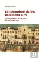 El Rebombori Del Pa, Barcelona 1789