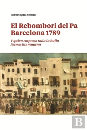 El Rebombori Del Pa, Barcelona 1789