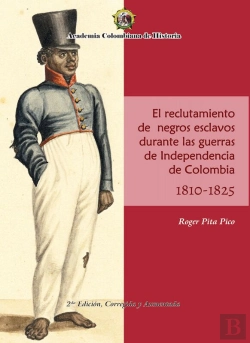 Bertrand.pt - El Reclutamiento De Negros Esclavos Durante Las Guerras De Independencia De Colombia 1810- 1825.