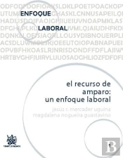 El Recurso De Amparo : Un Enfoque Laboral