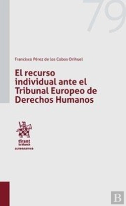 Bertrand.pt - El Recurso Individual Ante Tribunal Europeo De Derechos Humanos