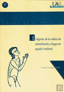 Bertrand.pt - El Régimen De Los Verbos De Entendimiento Y Lengua En Español Medieval